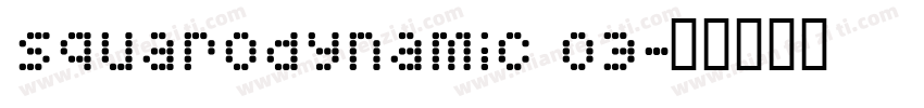 Squarodynamic 03字体转换